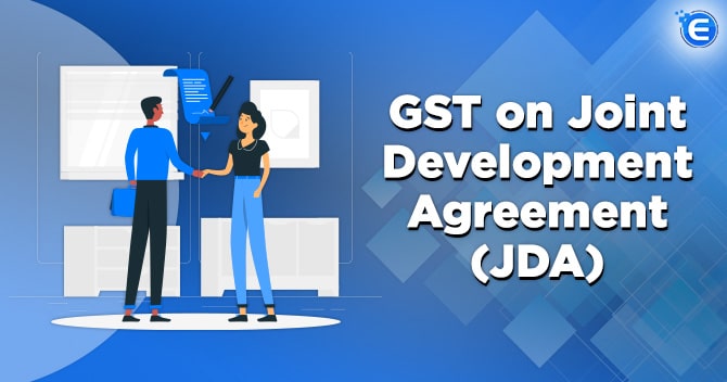 GST Changes – Joint Development Agreement Developer’s Point of View