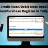 Credit Note/Debit Note Details in Sales/Purchase Register